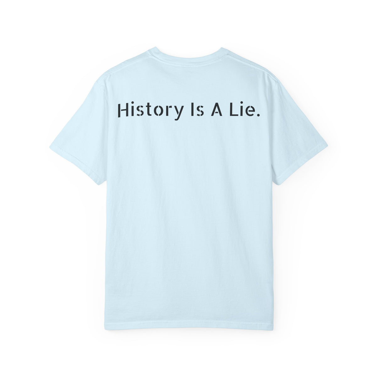 History Is A Lie.