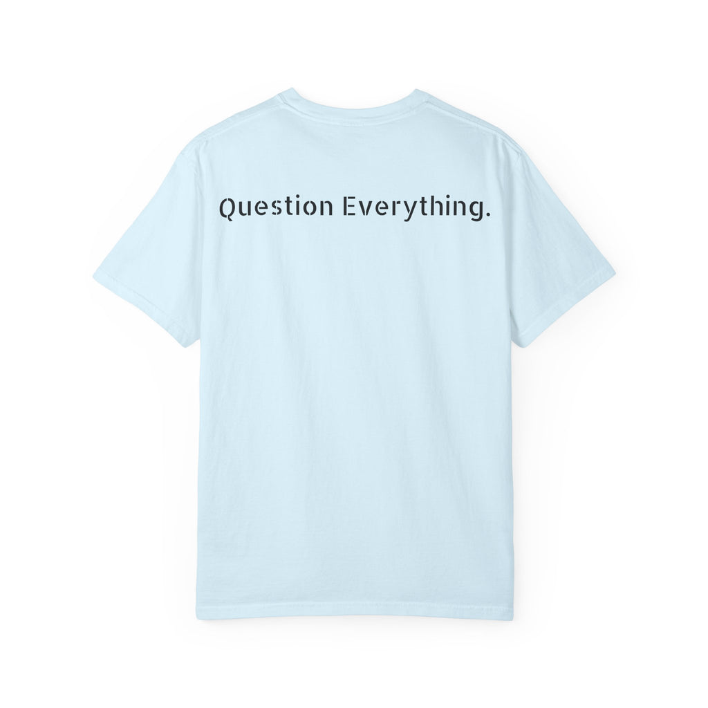 Question Everything.