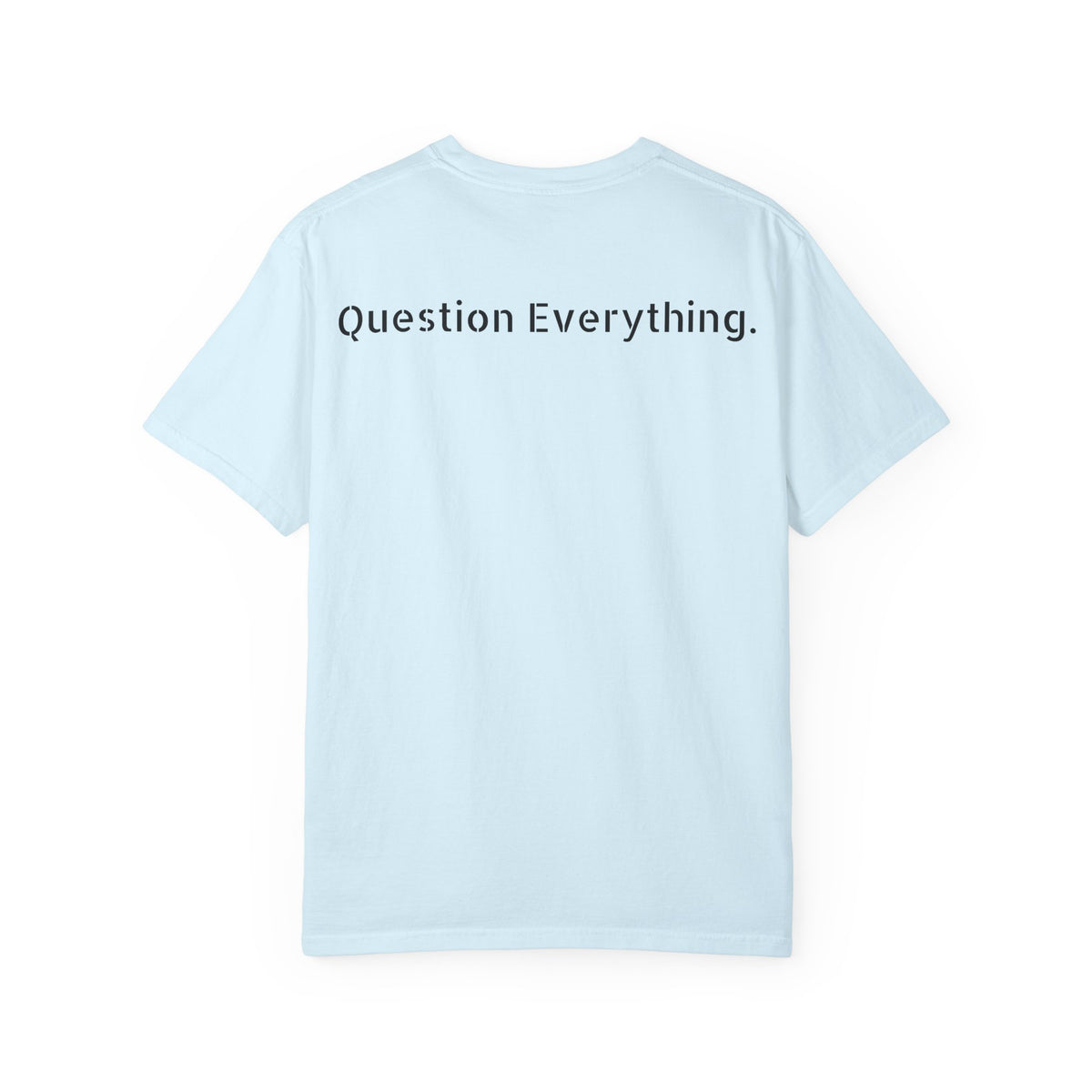 Question Everything.
